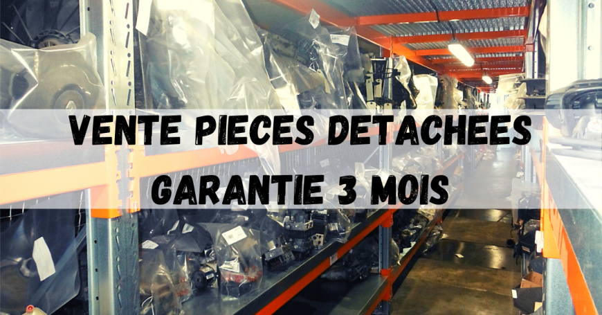 vente de pièces détachées occasion garantie 3 mois 